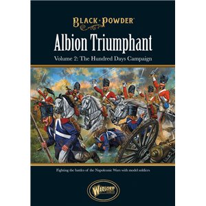 Albion Triumphant Volume 2 The Hundred Days campaign 