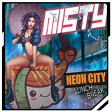 Misty: Neon City Lunch Break