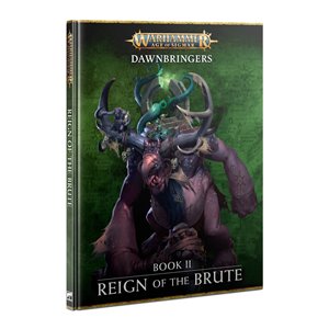 Reign of The Brute - Age of Sigmar Dawnbringers Book II